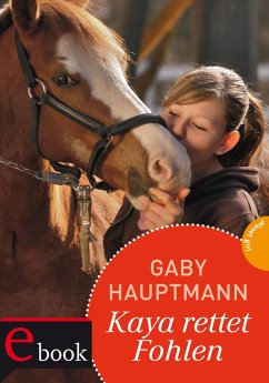 Kaya rettet Fohlen / Kaya Bd.9 (eBook, ePUB) - Hauptmann, Gaby