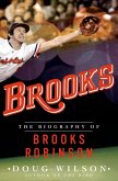 Brooks: The Biography of Brooks Robinson (eBook, ePUB)