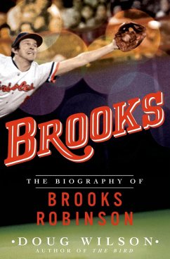 Brooks: The Biography of Brooks Robinson (eBook, ePUB) - Wilson, Doug