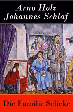 Die Familie Selicke (eBook, ePUB) - Holz, Arno; Schlaf, Johannes