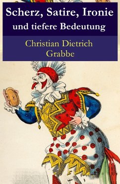 Scherz, Satire, Ironie und tiefere Bedeutung (eBook, ePUB) - Grabbe, Christian Dietrich