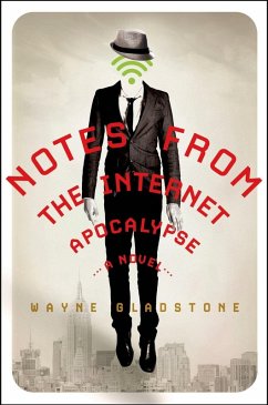 Notes from the Internet Apocalypse (eBook, ePUB) - Gladstone, Wayne