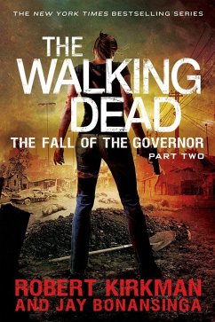 The Walking Dead: The Fall of the Governor: Part Two (eBook, ePUB) - Kirkman, Robert; Bonansinga, Jay