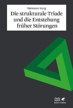 Die strukturale Triade und die Entstehung früher Störungen (eBook, PDF) - Lang, Hermann