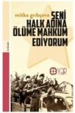 Seni Halk Adina Ölüme Mahkum Ediyorum