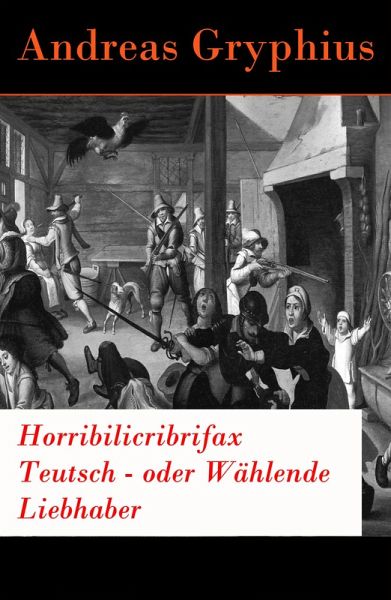 Horribilicribrifax Teutsch - oder Wählende Liebhaber (eBook, ePUB)