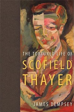 Cover The Tortured Life of Scofield Thayer (eBook, ePUB)