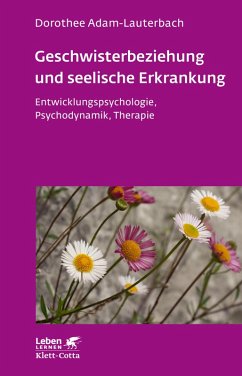 Geschwisterbeziehung und seelische Erkrankung (Leben Lernen, Bd. 264) (eBook, PDF) - Adam-Lauterbach, Dorothee