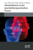 Mentalisieren in der psychotherapeutischen Praxis (eBook, PDF)