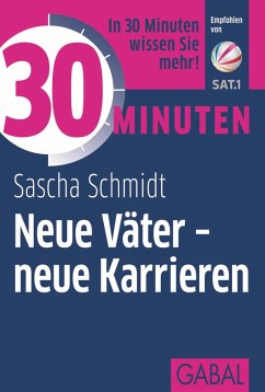 30 Minuten Neue Väter - neue Karrieren (eBook, ePUB) - Schmidt, Sascha