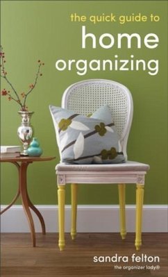 Quick Guide to Home Organizing (eBook, ePUB) - Felton, Sandra