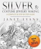 Silver & Costume Jewelry Making : A Complete & Step by Step Guide (eBook, ePUB)