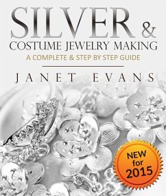 Silver & Costume Jewelry Making : A Complete & Step by Step Guide (eBook, ePUB) - Evans, Janet