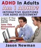 ADHD In Adults: Am I ADHD? Interactive Questions For ADHD Assessment (eBook, ePUB) ADHD In Adults: Am I ADHD? Interactive Questions For ADHD Assessment (eBook, ePUB)