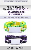 Silver Jewelry Making & Paracord Bracelets For Beginners : A Complete & Step by Step Guide (eBook, ePUB)