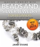 Making Jewelry With Beads And Silver Jewelry For Beginners : A Complete and Step by Step Guide (eBook, ePUB)