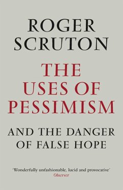 The Uses of Pessimism (eBook, ePUB) - Scruton, Roger