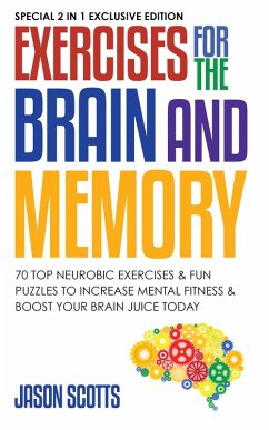 Cover Exercises for the Brain and Memory : 70 Neurobic Exercises & FUN Puzzles to Increase Mental Fitness & Boost Your Brain Juice Today (eBook, ePUB)