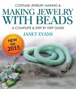 Costume Jewelry Making & Making Jewelry With Beads : A Complete & Step by Step Guide (eBook, ePUB) - Evans, Janet