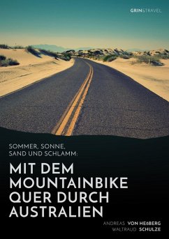 Sommer, Sonne, Sand und Schlamm: Mit dem Mountainbike quer durch Australien (eBook, ePUB) - von Heßberg, Andreas; Schulze, Waltraud