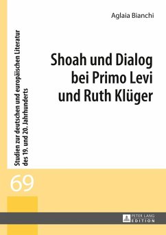 Shoah und Dialog bei Primo Levi und Ruth Klüger - Bianchi, Aglaia