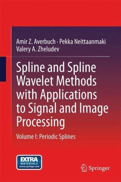 Spline and Spline Wavelet Methods with Applications to Signal and Image Processing - Averbuch, Amir Z.;Neittaanmäki, Pekka;Zheludev, Valery A.