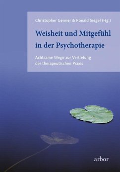 Weisheit und Mitgefühl in der Psychotherapie - Germer, Christopher;Siegel, Ronald