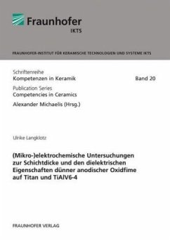 Cover (Mikro-)elektrochemische Untersuchungen zur Schichtdicke und den dielektrischen Eigenschaften dünner anodischer Oxidfime auf Titan und TiAlV6-4