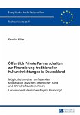 Öffentlich Private Partnerschaften zur Finanzierung traditioneller Kultureinrichtungen in Deutschland