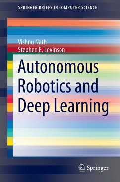 Autonomous Robotics and Deep Learning - Nath, Vishnu;Levinson, Stephen E.