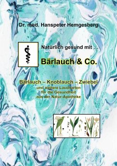 Natürlich gesund mit Bärlauch & Co. (eBook, ePUB) - Hanspeter Hemgesberg, Dr.