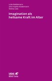 Imagination als heilsame Kraft im Alter (Leben Lernen, Bd. 262) (eBook, PDF)