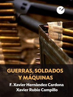 Guerras, soldados y máquinas (eBook, ePUB) - Hernàndez Cardona, F. Xavier; Rubio Campillo, Xavier