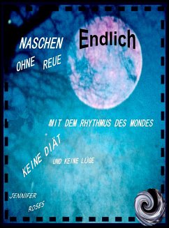 ENDLICH NASCHEN OHNE REUE (eBook, ePUB) - Roses, Jennifer