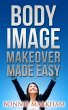 Body Image Makeover Made Easy (eBook,... - Bild 1