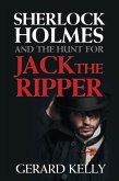 Sherlock Holmes and the Hunt for Jack the Ripper (eBook, ePUB) Sherlock Holmes and the Hunt for Jack the Ripper (eBook, ePUB)