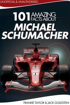 101 Amazing Facts about Michael Schumacher (eBook, PDF) - Goldstein, Jack