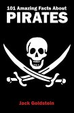 101 Amazing Facts about Pirates (eBook, ePUB) 101 Amazing Facts about Pirates (eBook, ePUB)