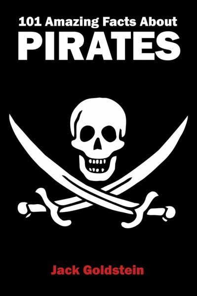 101 Amazing Facts about Pirates (eBook, ePUB)