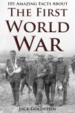 101 Amazing Facts about The First World War (eBook, PDF)