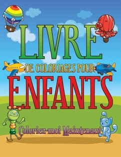 Livre de Coloriages Pour Enfants Coloriez-Moi Maintenant - Speedy Publishing Llc