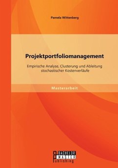 Projektportfoliomanagement: Empirische Analyse, Clusterung und Ableitung stochastischer Kostenverläufe - Wittenberg, Pamela