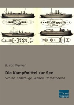 Die Kampfmittel zur See - Werner, B. von