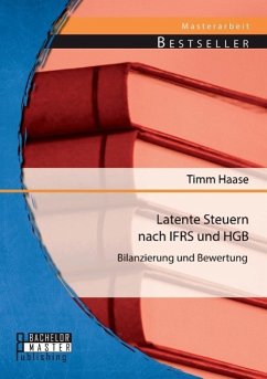 Latente Steuern nach IFRS und HGB: Bilanzierung und Bewertung - Haase, Timm