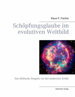 Schöpfungsglaube im evolutiven Weltbild - Fischer, Klaus P.