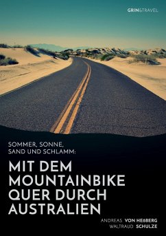 Sommer, Sonne, Sand und Schlamm: Mit dem Mountainbike quer durch Australien - Heßberg, Andreas von;Schulze, Waltraud