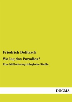 Wo lag das Paradies? - Delitzsch, Friedrich