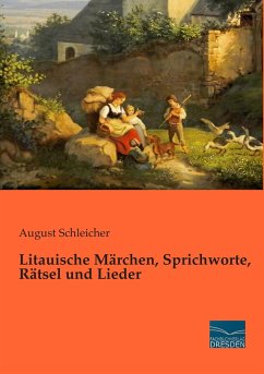 Litauische Märchen, Sprichworte, Rätsel und Lieder - Schleicher, August