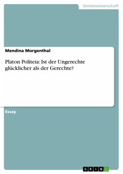 Platon Politeia: Ist der Ungerechte glücklicher als der Gerechte? - Morgenthal, Mendina