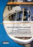DIN EN ISO 9001:2000 verstehen! Qualitätsmanagement im Dienstleistungsunternehmen und die Umsetzung der Norm DIN EN ISO 9001:2000 mittels Handbuch in das Geschäftsgeschehen